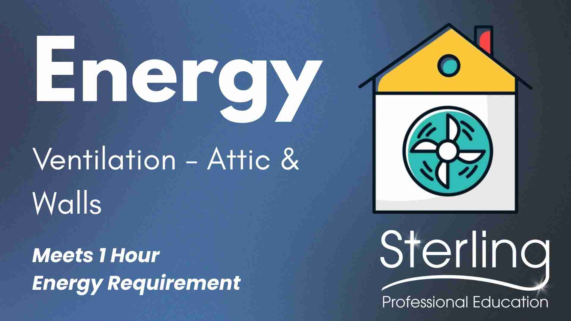 Energy: Ventilation – Attic & Walls